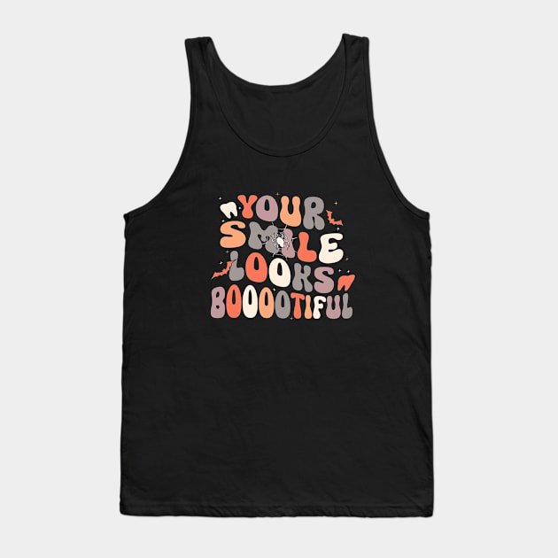 Your Smile Looks Booootiful Halloween Spooky Dental Assisant Hygienist Tank Top by WildFoxFarmCo